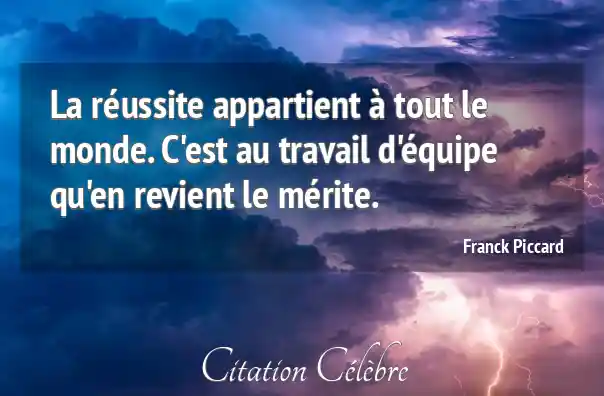 Citation Travail, Reussite &amp; Monde (Franck Piccard