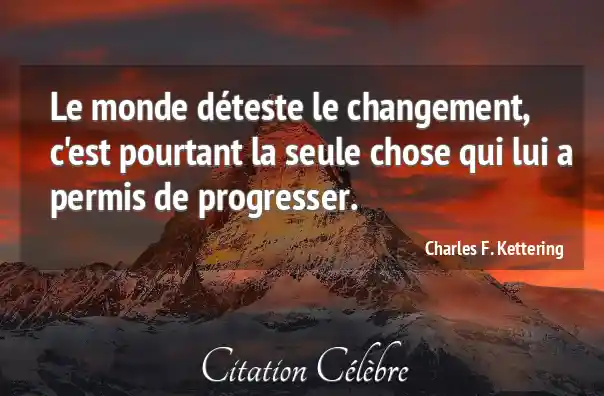 Citation Changement, Monde &amp; Chose (Charles F. Kettering