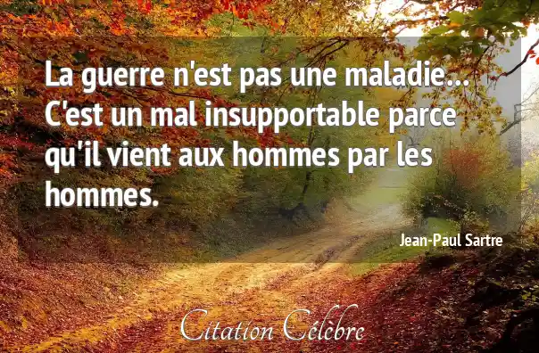 Citation Guerre, Maladie &amp; Mal (JeanPaul Sartre Phrase