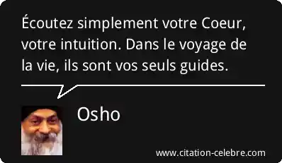 Citation Osho Vie coutez Simplement Votre Coeur Votre Intuition 