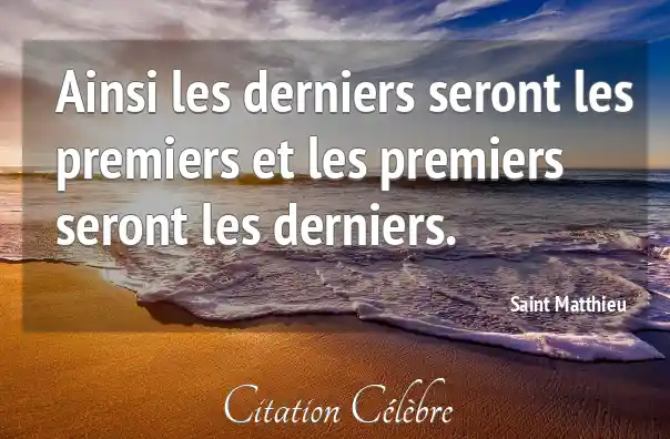 Citation Saint Matthieu Ainsi Ainsi Les Derniers Seront Les Premiers Citation Saint Matthieu Ainsi Ainsi Les Derniers Seront Les Premiers