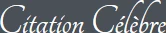 Citation Célèbre